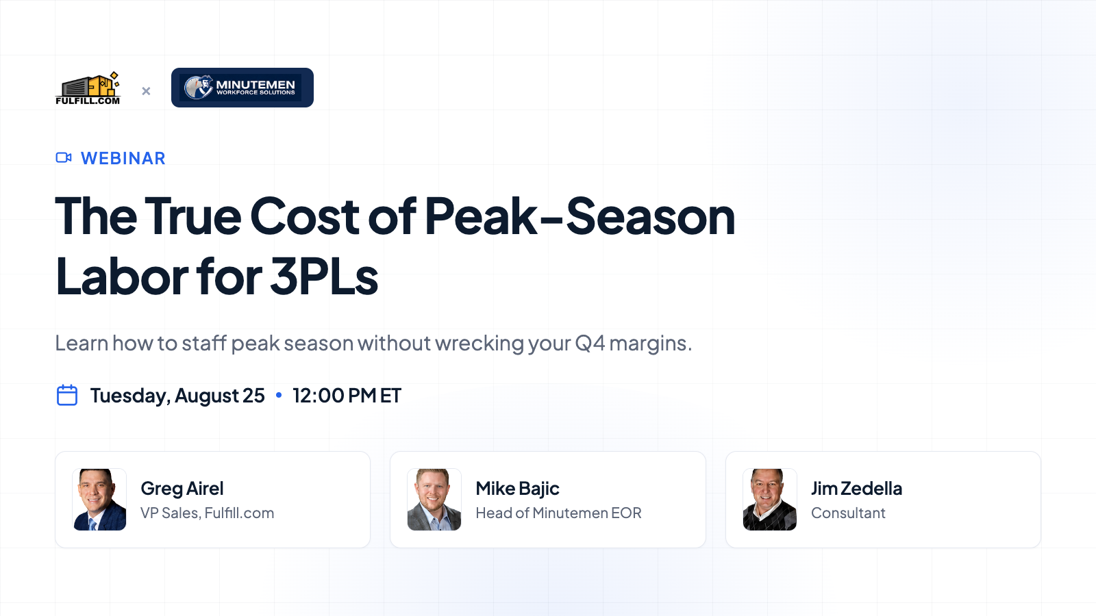 Webinar: The True Cost of Peak-Season Labor for 3PLs. Tuesday, August 25 at 12:00 PM ET. Speakers: Greg Airel, Mike Bajic, and Jim Zedella.